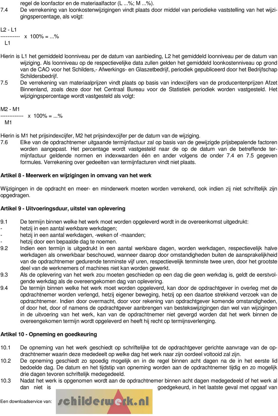 ..% L1 Hierin is L1 het gemiddeld loonniveau per de datum van aanbieding, L2 het gemiddeld loonniveau per de datum van wijziging.