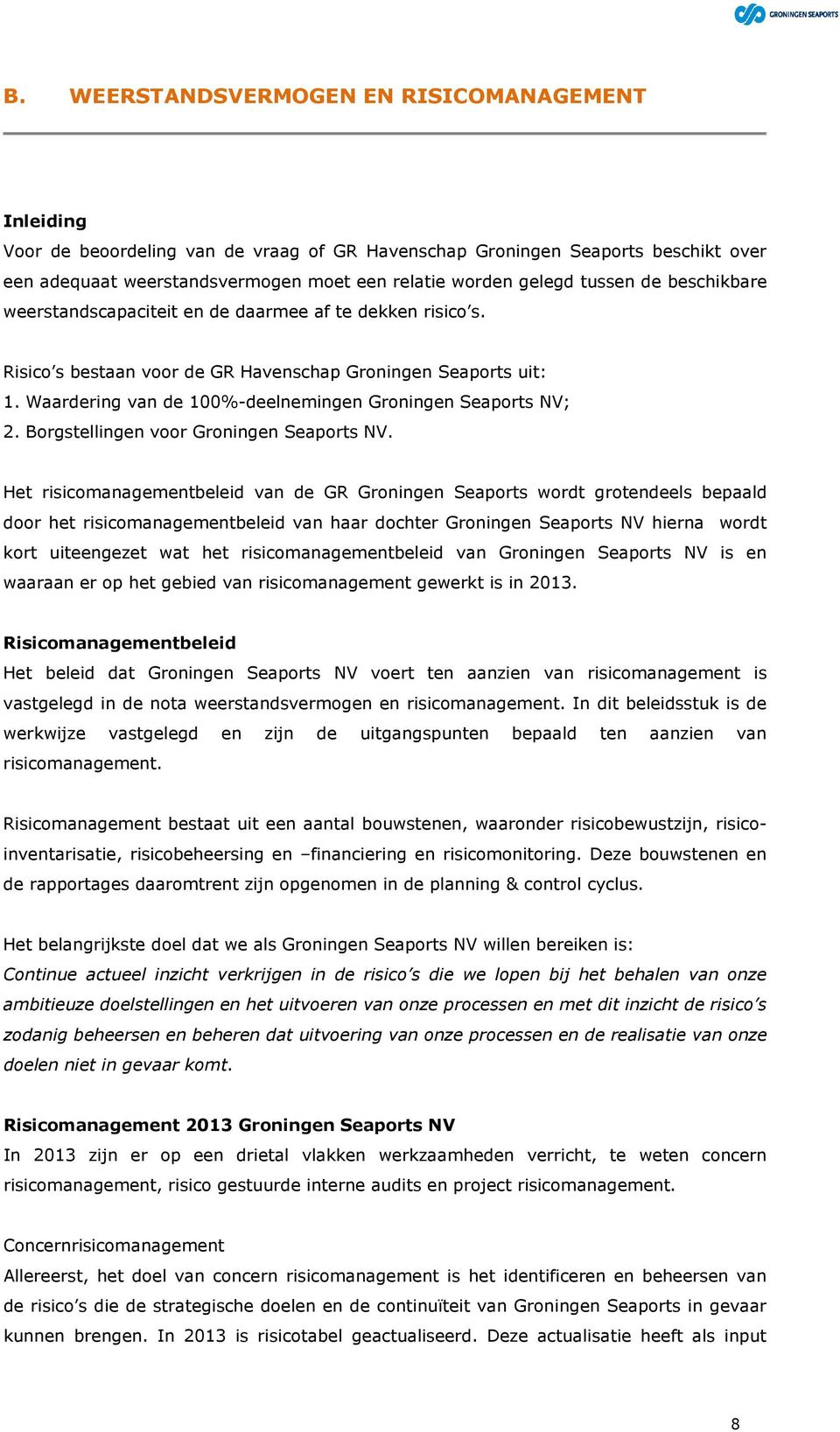 Waardering van de 100%-deelnemingen Groningen Seaports NV; 2. Borgstellingen voor Groningen Seaports NV.