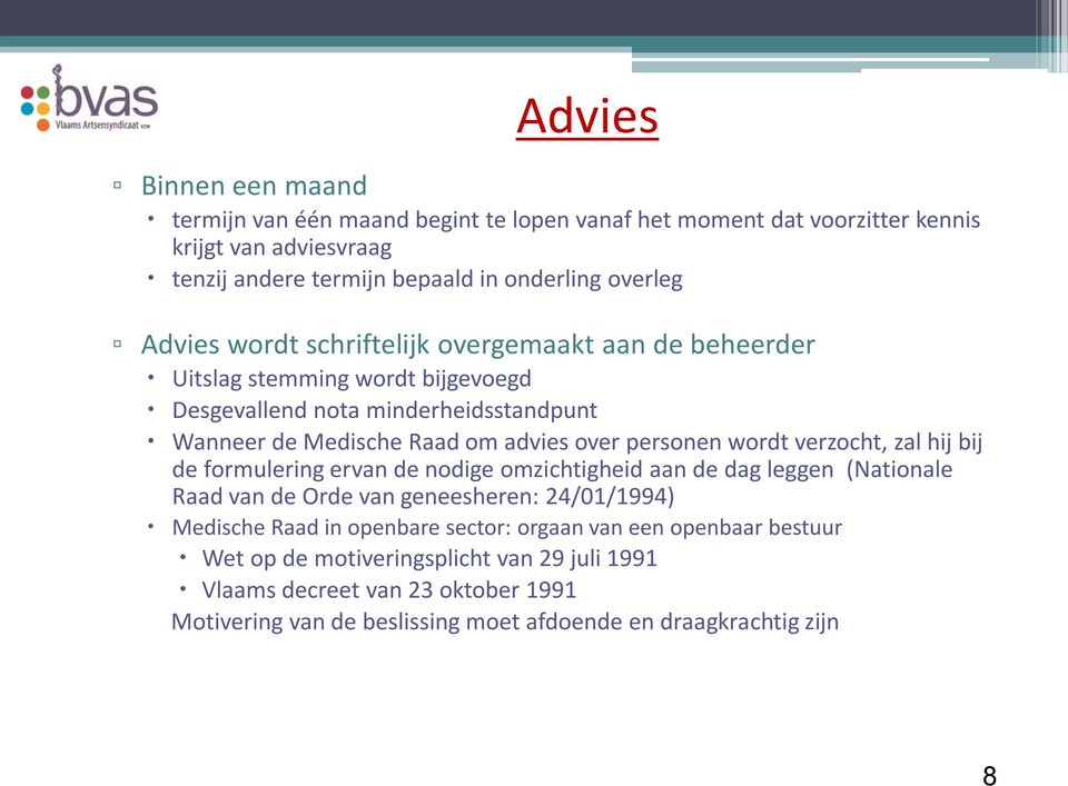 wordt verzocht, zal hij bij de formulering ervan de nodige omzichtigheid aan de dag leggen (Nationale Raad van de Orde van geneesheren: 24/01/1994) Medische Raad in openbare