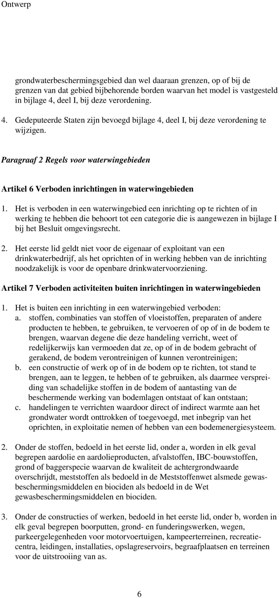 Paragraaf 2 Regels voor waterwingebieden Artikel 6 Verboden inrichtingen in waterwingebieden 1.