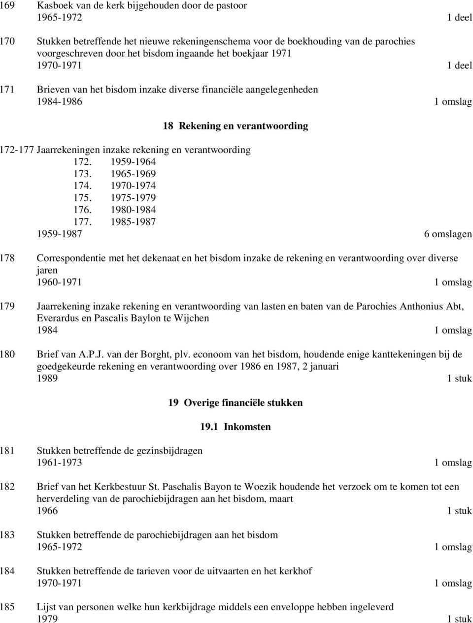 verantwoording 172. 1959-1964 173. 1965-1969 174. 1970-1974 175. 1975-1979 176. 1980-1984 177.