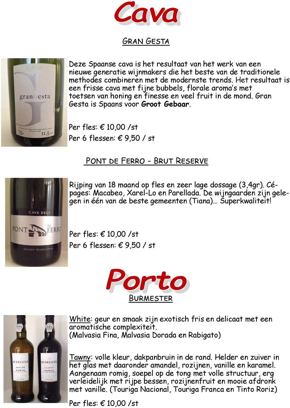 Per fles: 10,00 /st Per 6 flessen: 9,50 / st Pont de Ferro - Brut Reserve Rijping van 18 maand op fles en zeer lage dossage (3,4gr). Cépages: Macabeo, Xarel-Lo en Parellada.