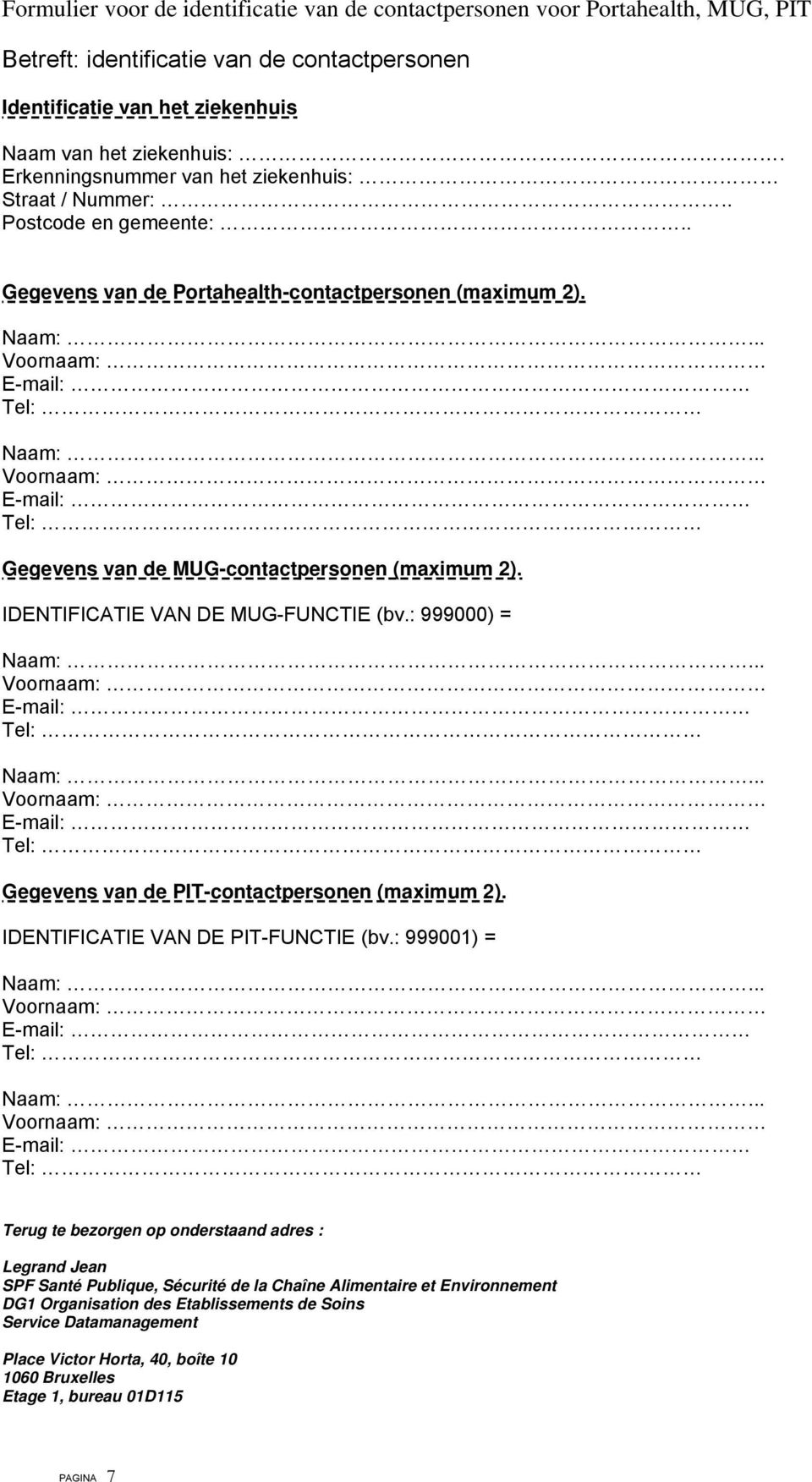 IDENTIFICATIE VAN DE MUG-FUNCTIE (bv.: 999000) = Gegevens van de PIT-contactpersonen (maximum 2). IDENTIFICATIE VAN DE PIT-FUNCTIE (bv.