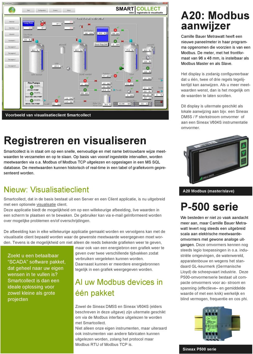 Als u meer meetwaarden wenst, dan is het mogelijk om de waarden te laten scrollen.