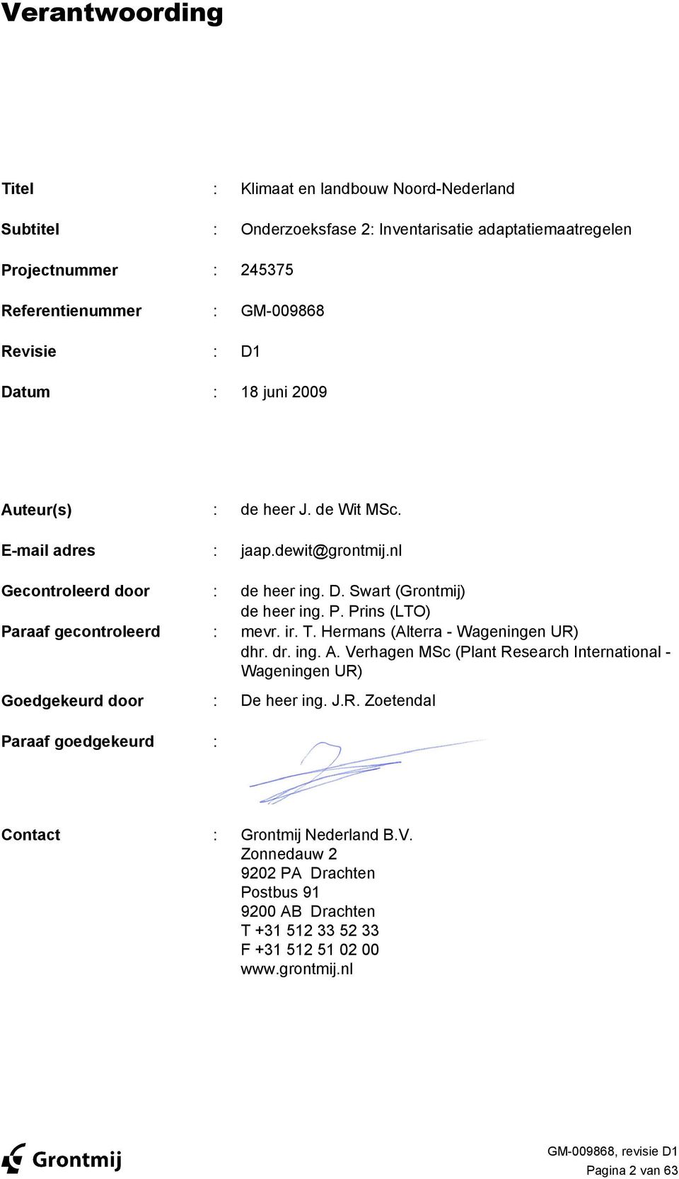 Prins (LTO) Paraaf gecontroleerd : mevr. ir. T. Hermans (Alterra - Wageningen UR) dhr. dr. ing. A.