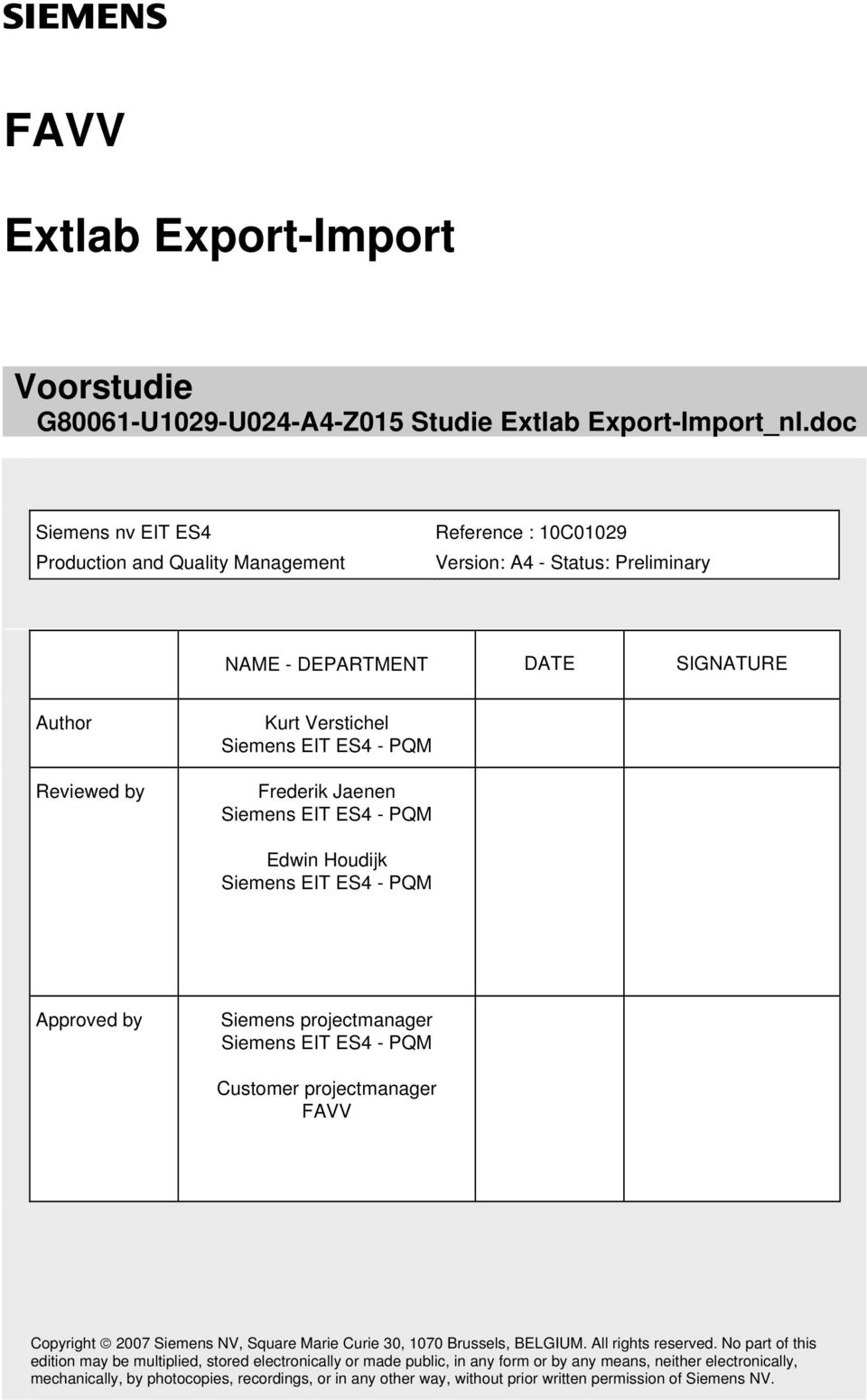 projectmanager Copyright 2007 Siemens NV, Square Marie Curie 30, 1070 Brussels, BELGIUM. All rights reserved.