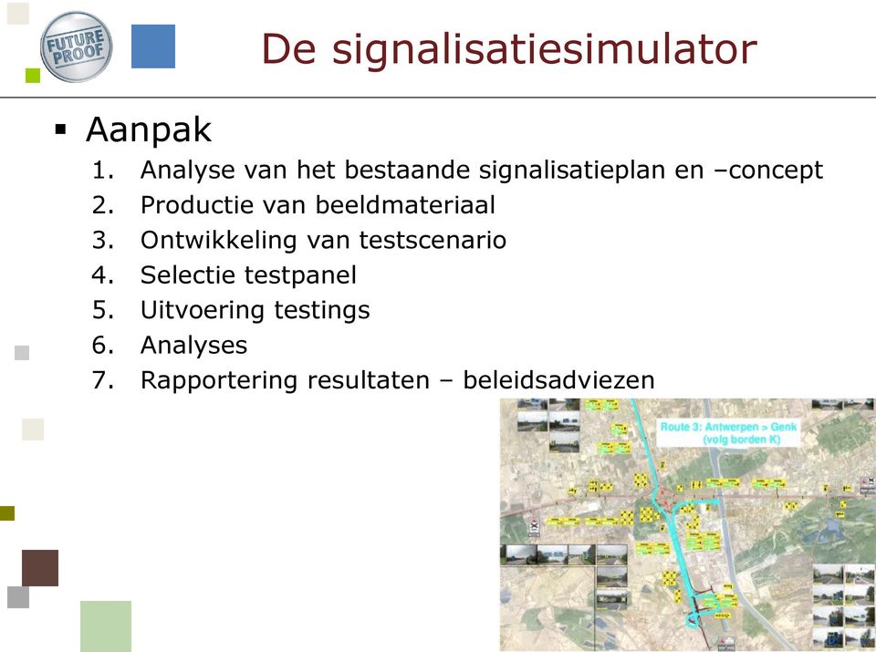 Productie van beeldmateriaal 3. Ontwikkeling van testscenario 4.