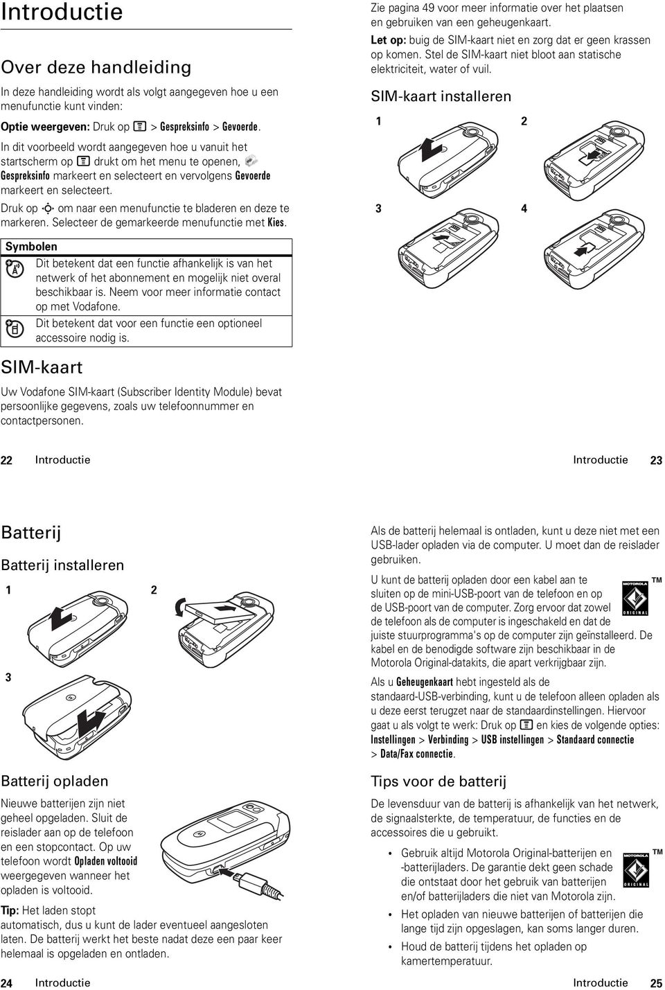 Druk op S om naar een menu te bladeren en deze te markeren. Selecteer de gemarkeerde menu met Kies. Zie pagina 49 voor meer informatie over het plaatsen en gebruiken van een geheugenkaart.