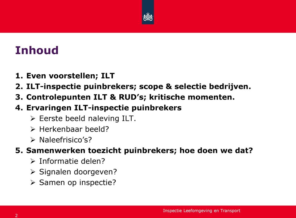 Ervaringen ILT-inspectie puinbrekers Eerste beeld naleving ILT. Herkenbaar beeld?