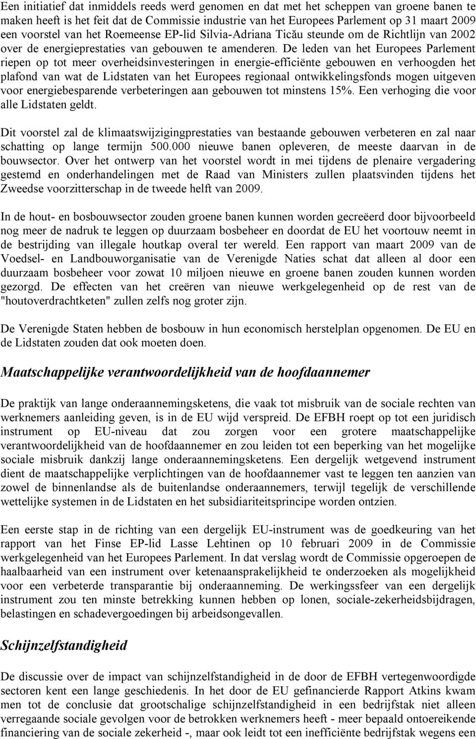 De leden van het Europees Parlement riepen op tot meer overheidsinvesteringen in energie-efficiënte gebouwen en verhoogden het plafond van wat de Lidstaten van het Europees regionaal