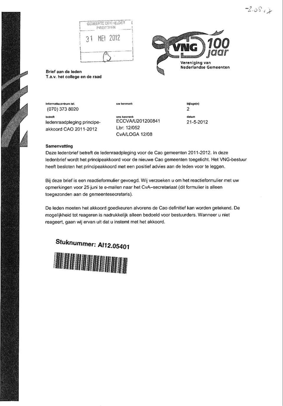 betreft de ledenraadpleging voor de Cao gemeenten 2011-2012. In deze iedenbrief wordt het principeakkoord voor de nieuwe Cao gemeenten toegelicht.