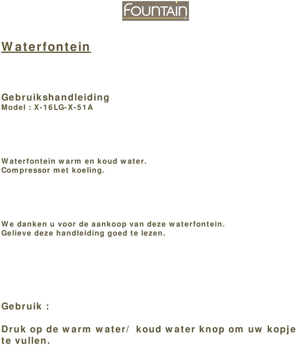 We danken u voor de aankoop van deze waterfontein.