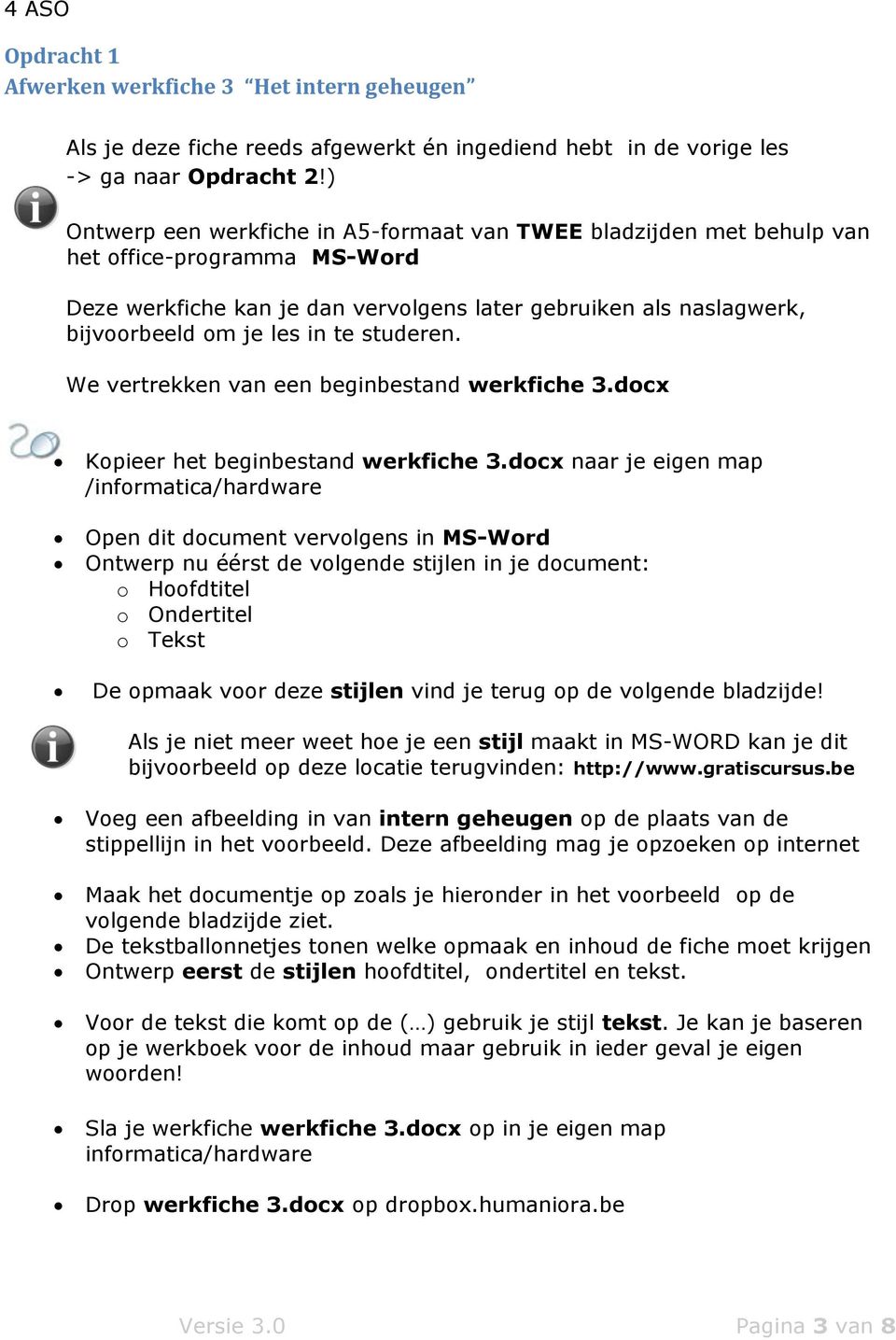 studeren. We vertrekken van een beginbestand werkfiche 3.docx Kopieer het beginbestand werkfiche 3.