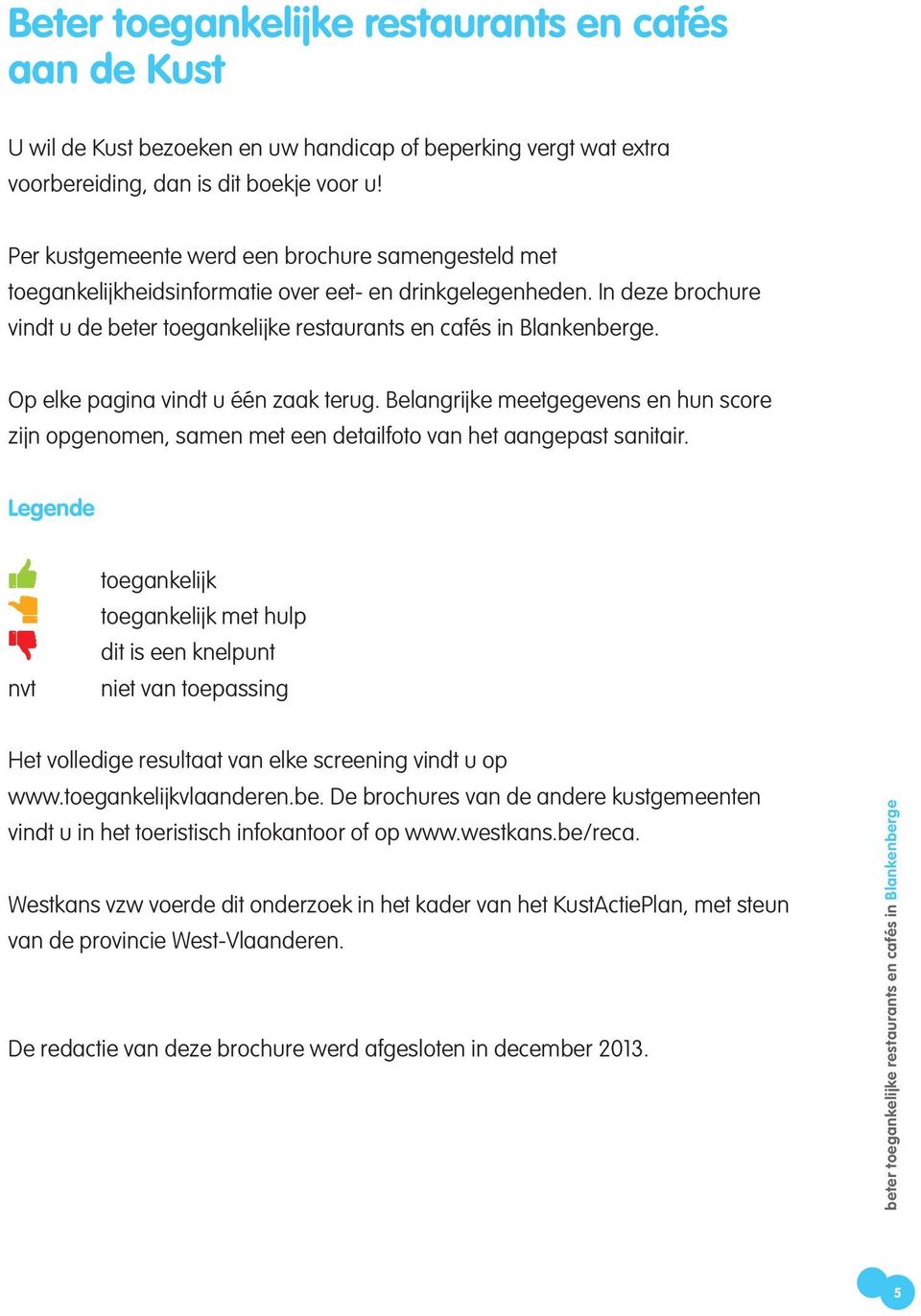 Op elke pagina vindt u één zaak terug. Belangrijke meetgegevens en hun score zijn opgenomen, samen met een detailfoto van het aangepast sanitair.