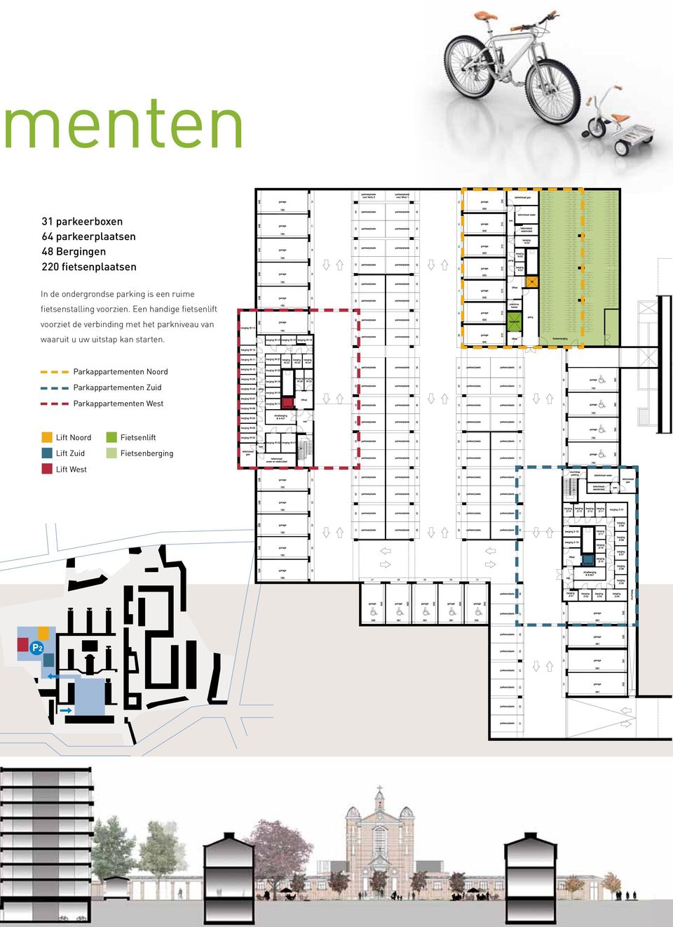 Een handige fietsenlift voorziet de verbinding met het parkniveau van waaruit u uw uitstap