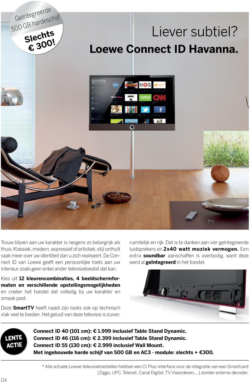 De Connect ID van Loewe geeft een persoonlijke toets aan uw interieur zoals geen enkel ander televisietoestel dat kan. ruimtelijk en rijk.