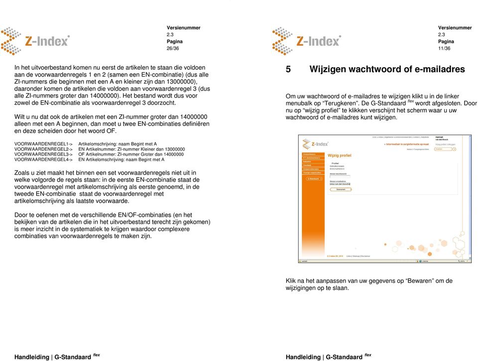 Het bestand wordt dus voor zowel de EN-combinatie als voorwaardenregel 3 doorzocht.