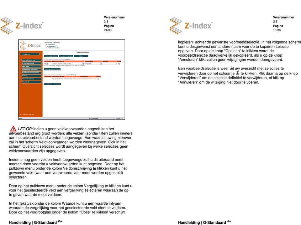 Een voorbeeldselectie is weer uit uw overzicht met selecties te verwijderen door op het schaartje te klikken.