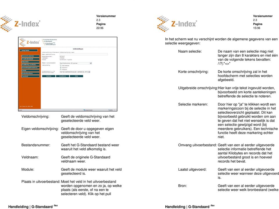 Uitgebreide omschrijving:hier kan vrije tekst ingevuld worden, bijvoorbeeld om korte aantekeningen betreffende de selectie te noteren.