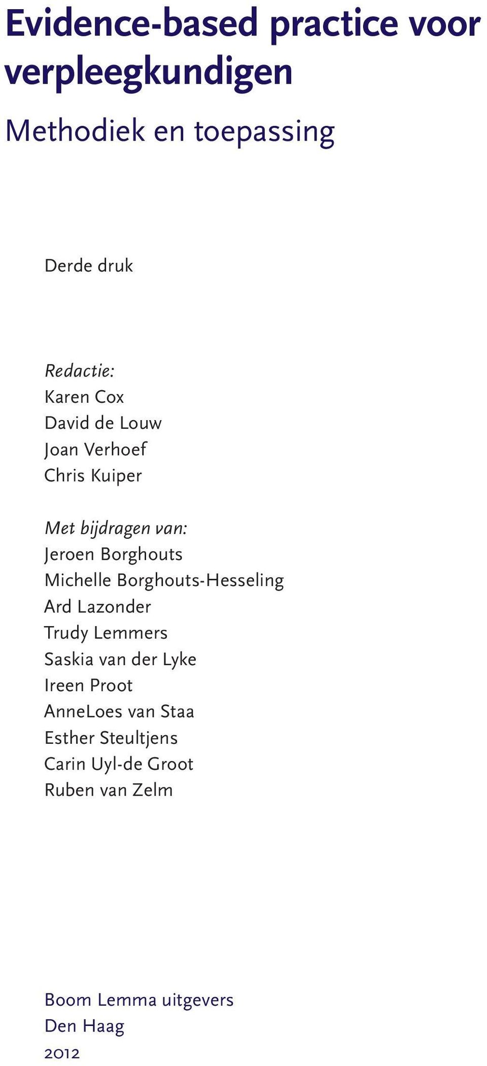 Michelle Borghouts-Hesseling Ard Lazonder Trudy Lemmers Saskia van der Lyke Ireen Proot