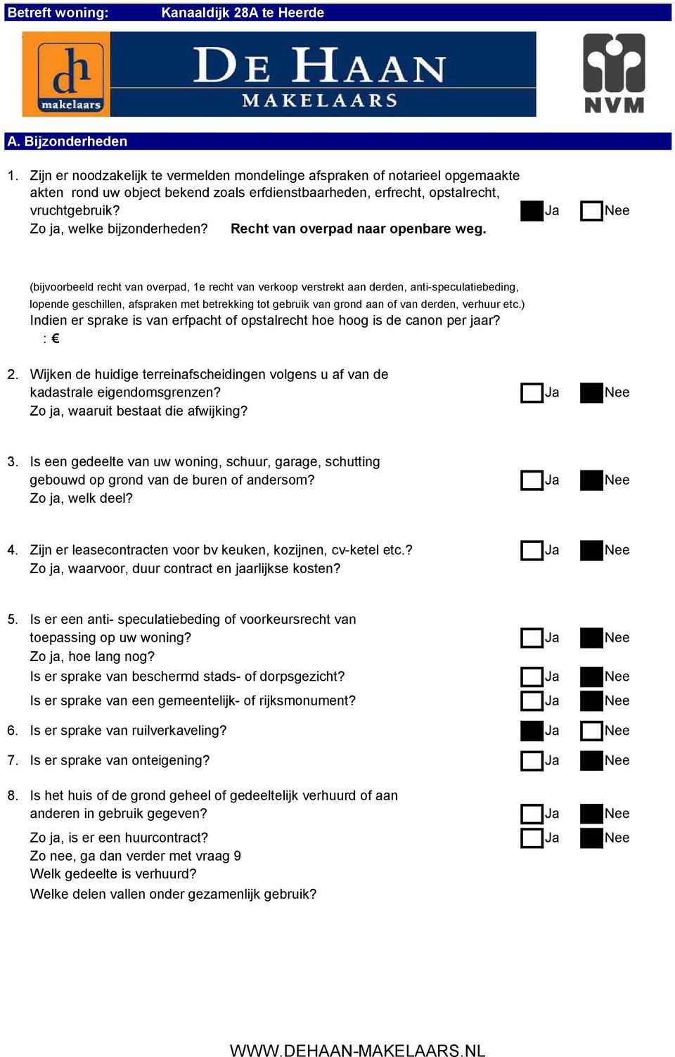 Ja Nee Zo ja, welke bijzonderheden? Recht van overpad naar openbare weg.