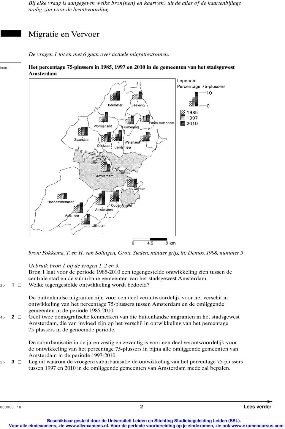 en H. van Solingen, Grote Steden, minder grijs, in: Demos, 1998, nummer 5 Gebruik bron 1 bij de vragen 1, 2 en 3.