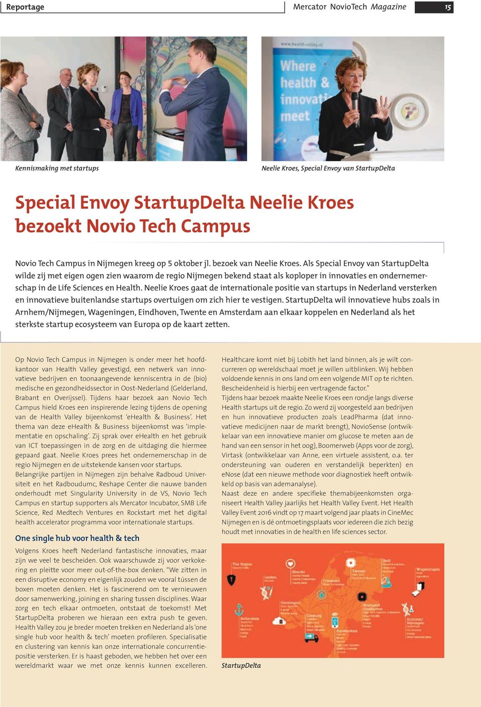 Als Special Envoy van StartupDelta wilde zij met eigen ogen zien waarom de regio Nijmegen bekend staat als koploper in innovaties en ondernemerschap in de Life Sciences en Health.