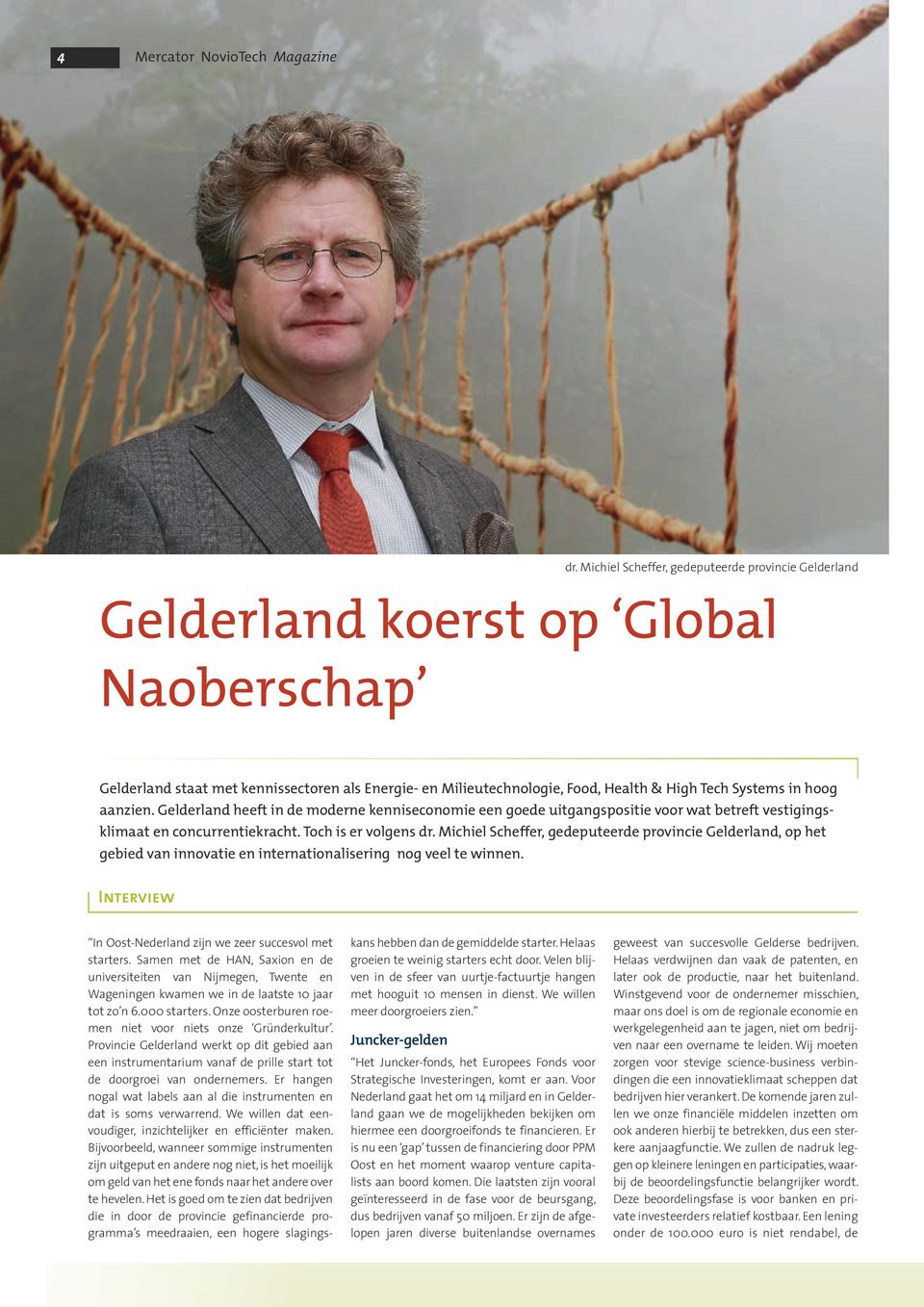 Gelderland heeft in de moderne kenniseconomie een goede uitgangspositie voor wat betreft vestigingsklimaat en concurrentiekracht. Toch is er volgens dr.