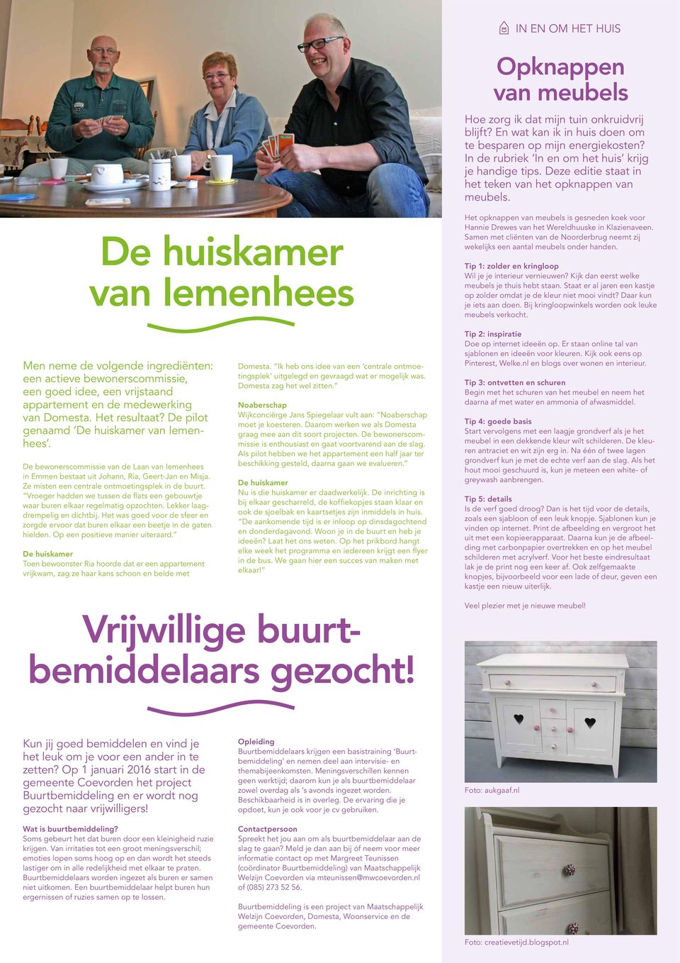 De huiskamer van Iemenhees Het opknappen van meubels is gesneden koek voor Hannie Drewes van het Wereldhuuske in Klazienaveen.