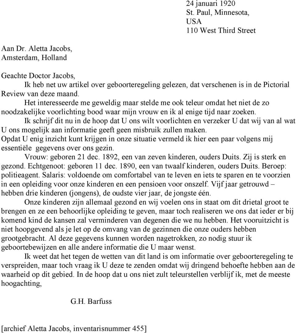 Het interesseerde me geweldig maar stelde me ook teleur omdat het niet de zo noodzakelijke voorlichting bood waar mijn vrouw en ik al enige tijd naar zoeken.