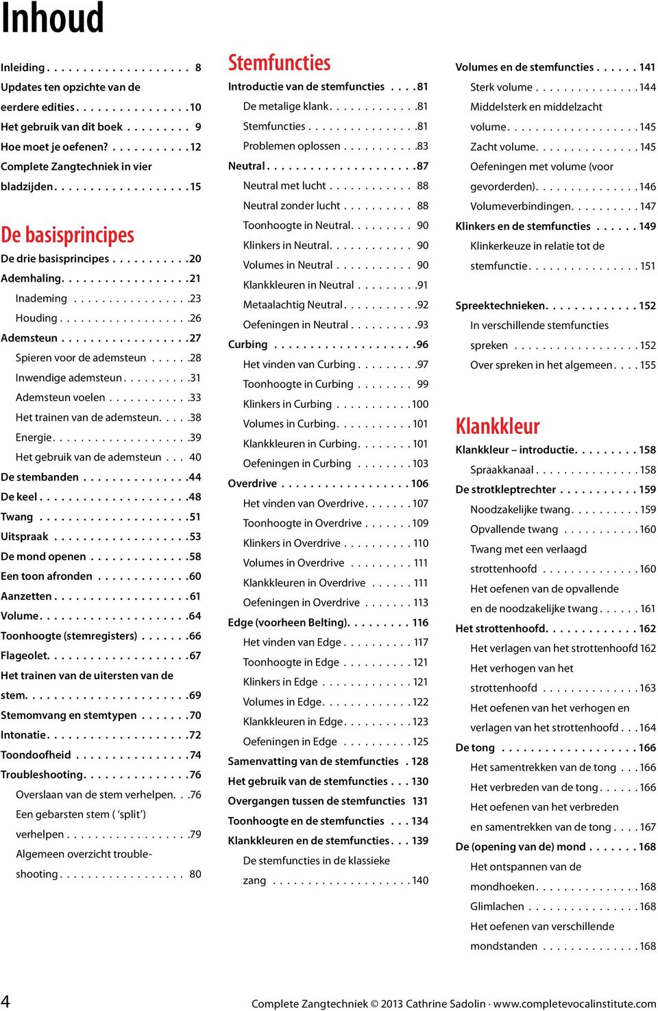 ..................26 Ademsteun..................27 Spieren voor de ademsteun......28 Inwendige ademsteun......... 31 Ademsteun voelen............33 Het trainen van de ademsteun.... 38 Energie.