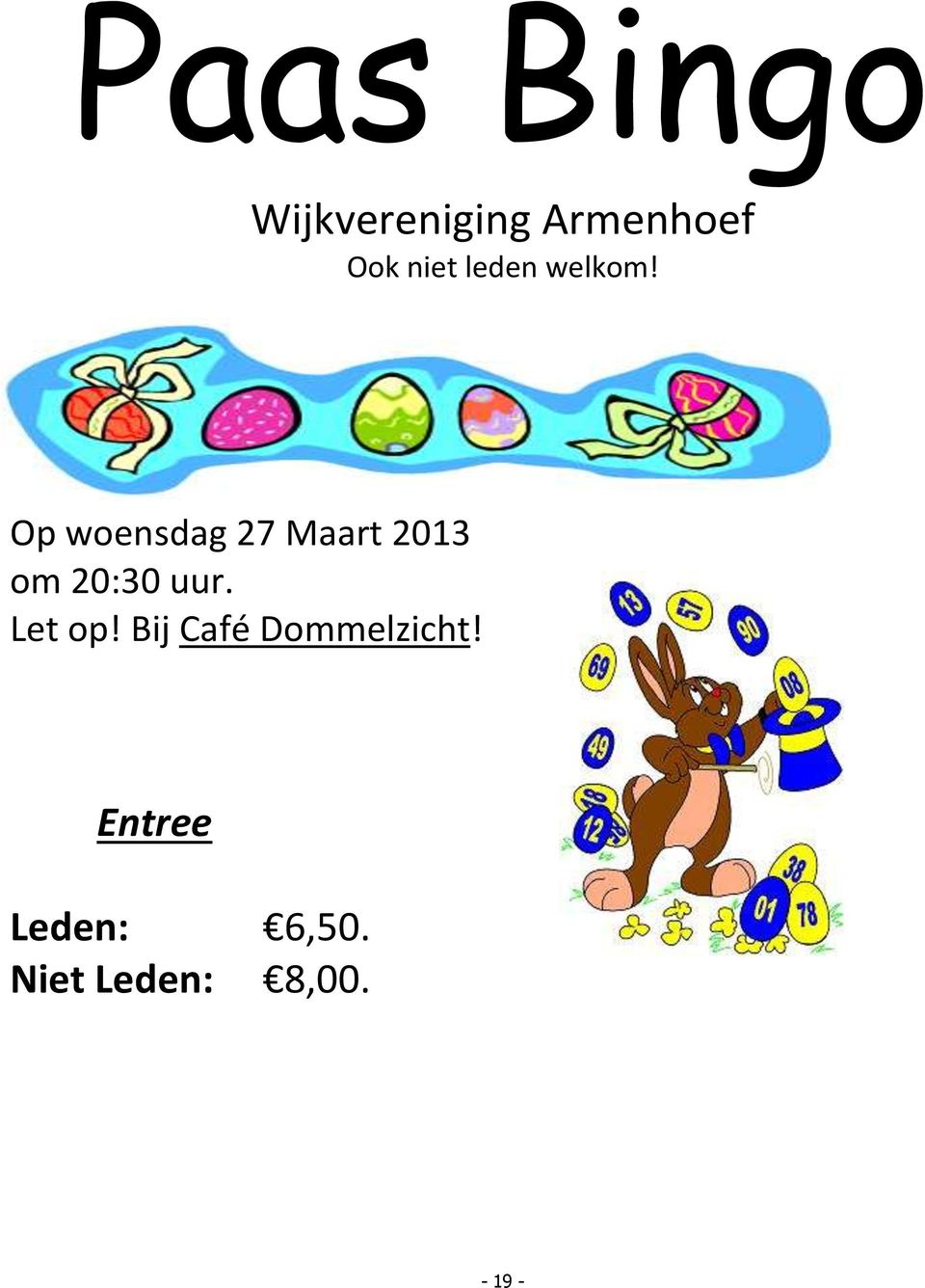 Op woensdag 27 Maart 2013 om 20:30 uur.