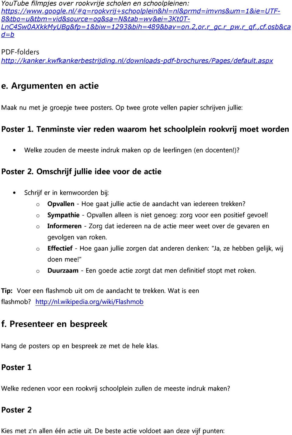 sb&ca d=b PDF-flders Maak nu met je grepje twee psters. Op twee grte vellen papier schrijven jullie: http://kanker.kwfkankerbestrijding.nl/dwnlads-pdf-brchures/pages/default.aspx e.