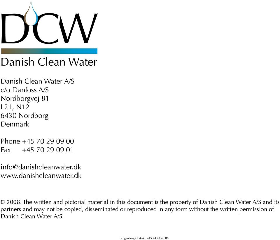 The written and pictorial material in this document is the property of Danish Clean Water A/S and its partners