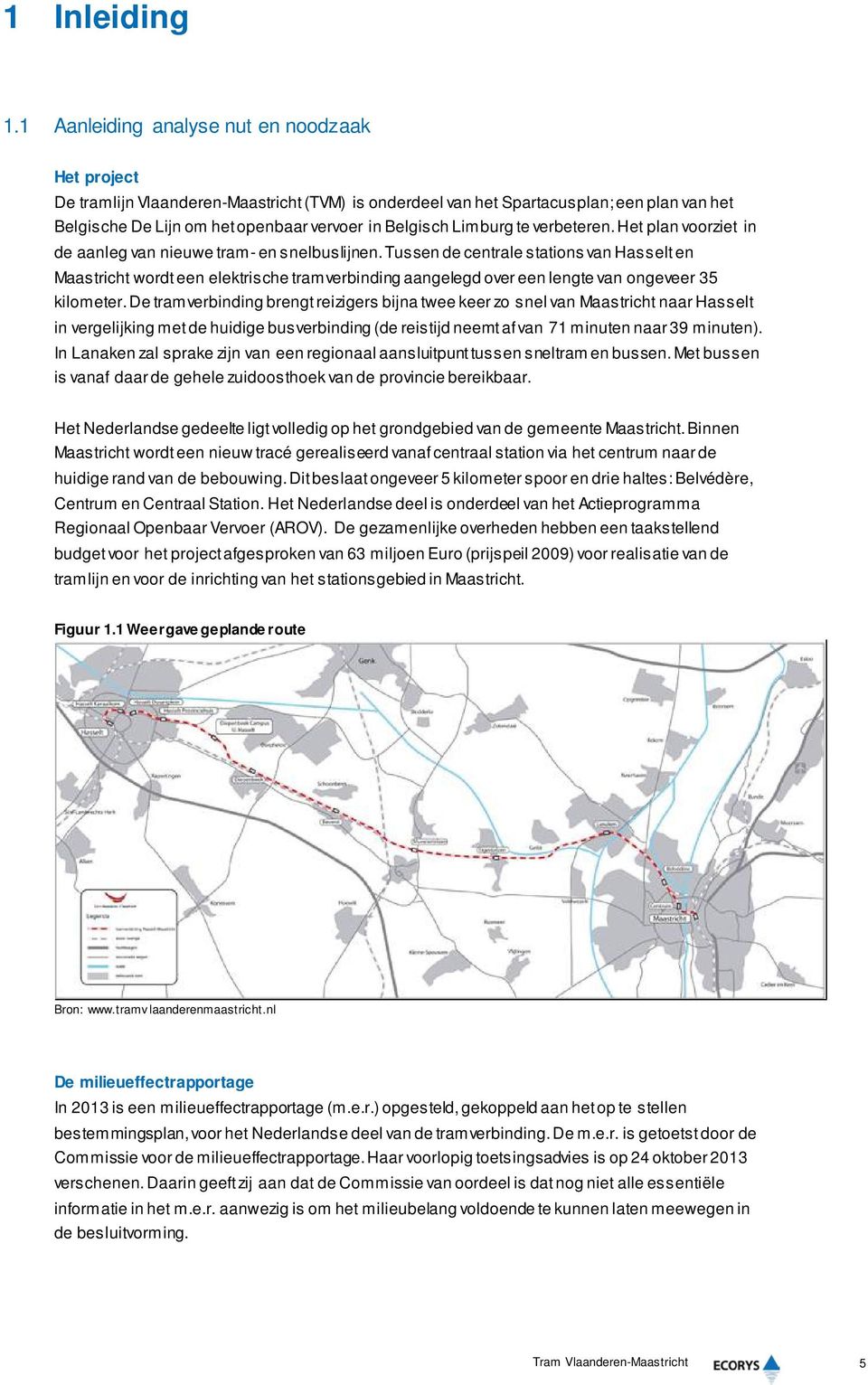Limburg te verbeteren. Het plan voorziet in de aanleg van nieuwe tram- en snelbuslijnen.