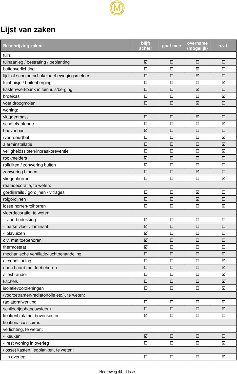 rolluiken / zonwering buiten zonwering binnen vliegenhorren raamdecoratie, te weten: gordijnrails / gordijnen / vitrages rolgordijnen losse horren/rolhorren vloerdecoratie, te weten: - vloerbedekking