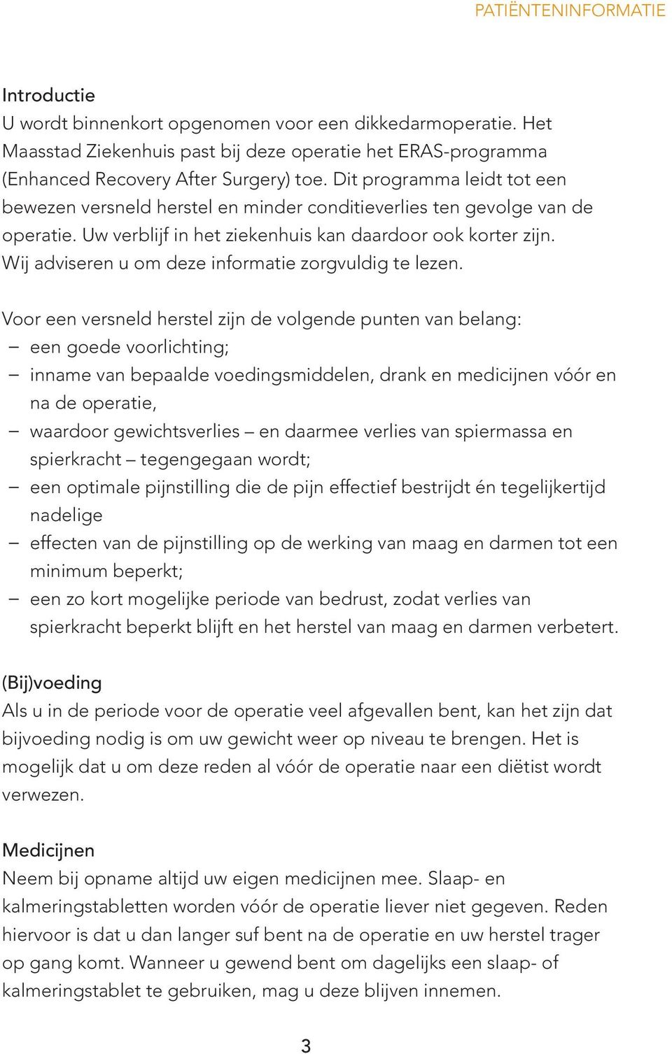 Wij adviseren u om deze informatie zorgvuldig te lezen.