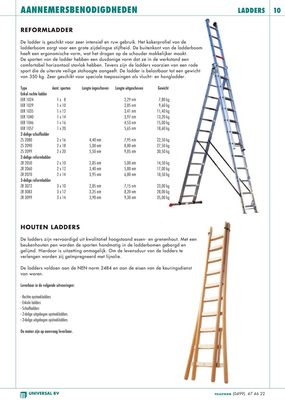 De sporten van de ladder hebben een dusdanige vorm dat ze in de werkstand een comfortabel horizontaal stavlak hebben.