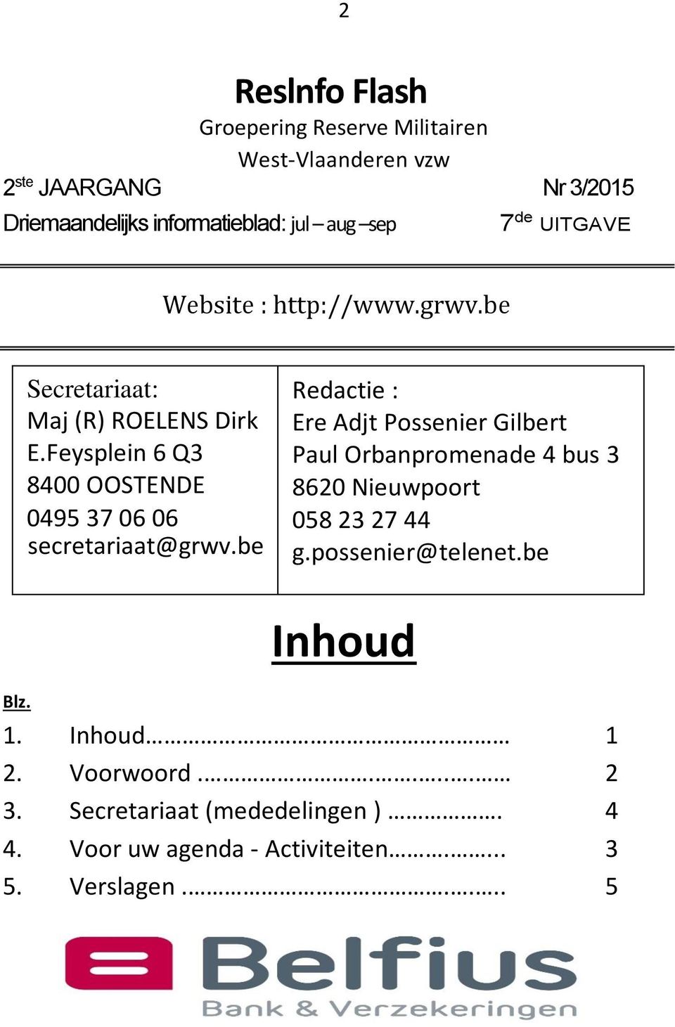 Feysplein 6 Q3 8400 OOSTENDE 0495 37 06 06 secretariaat@grwv.