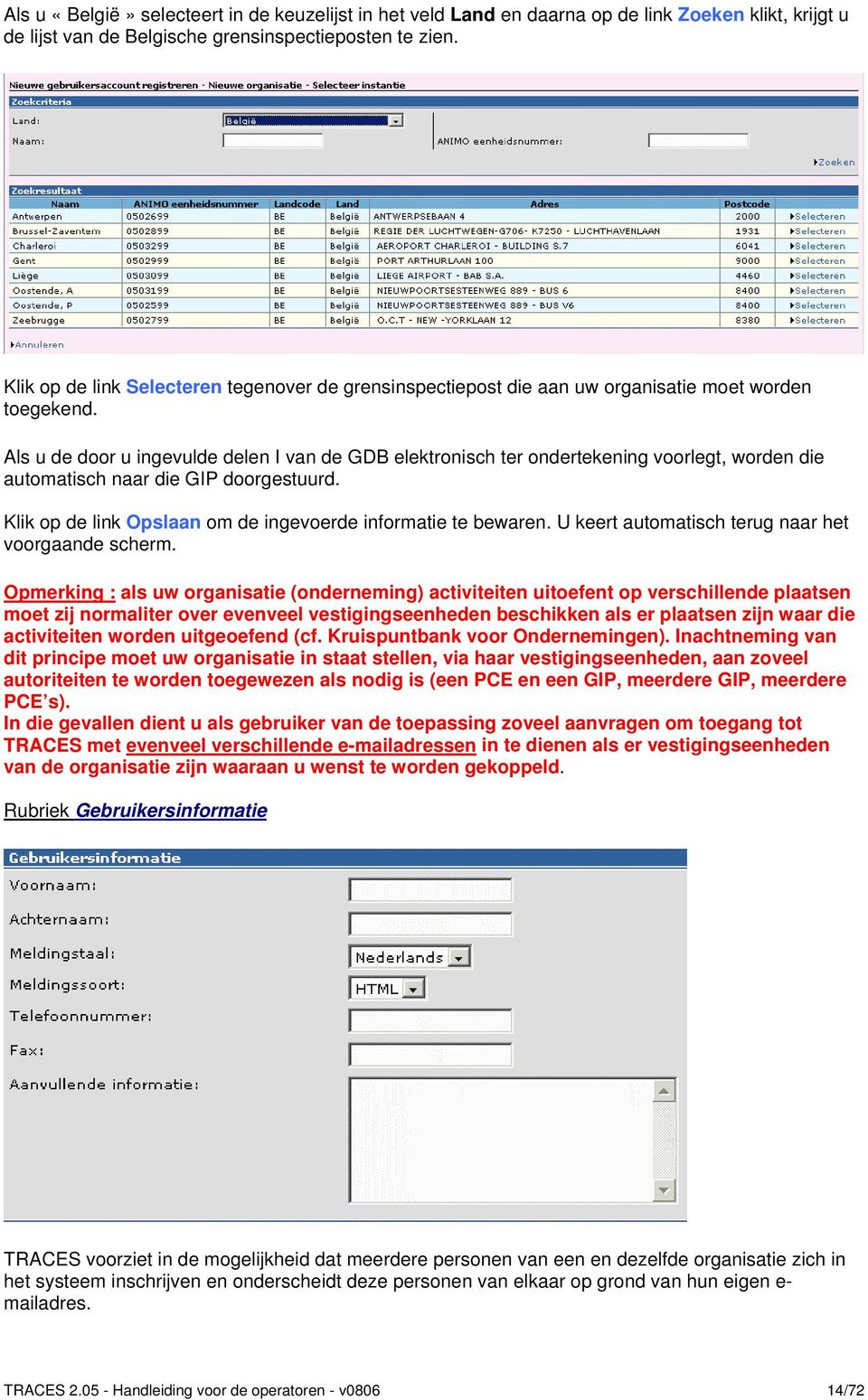 Als u de door u ingevulde delen I van de GDB elektronisch ter ondertekening voorlegt, worden die automatisch naar die GIP doorgestuurd. Klik op de link Opslaan om de ingevoerde informatie te bewaren.