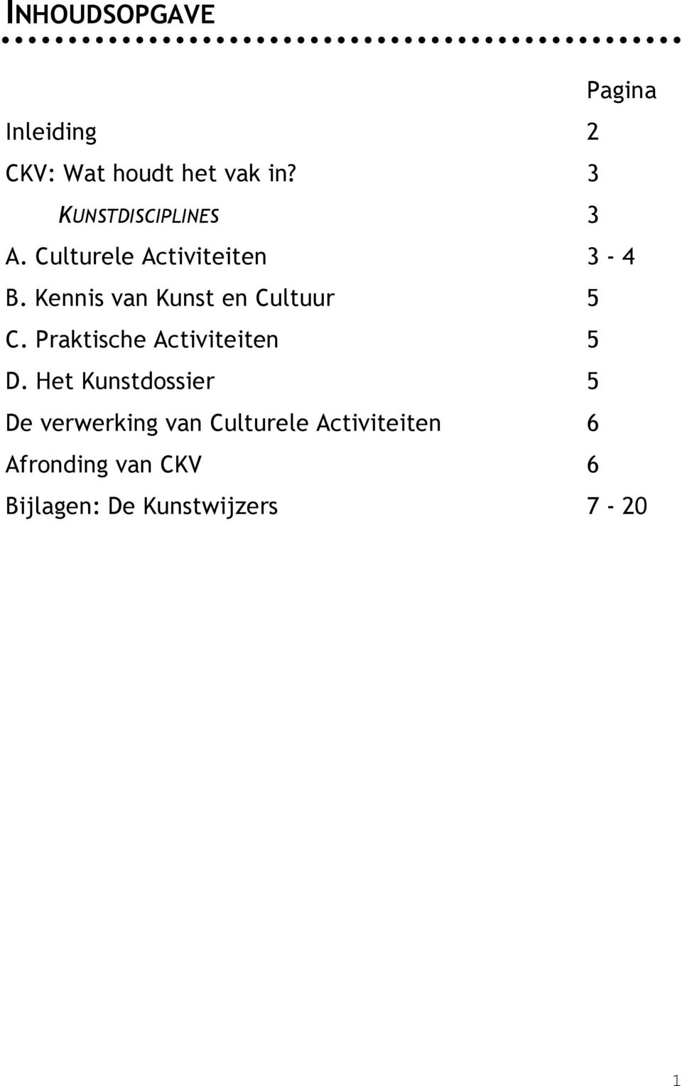 Kennis van Kunst en Cultuur 5 C. Praktische Activiteiten 5 D.