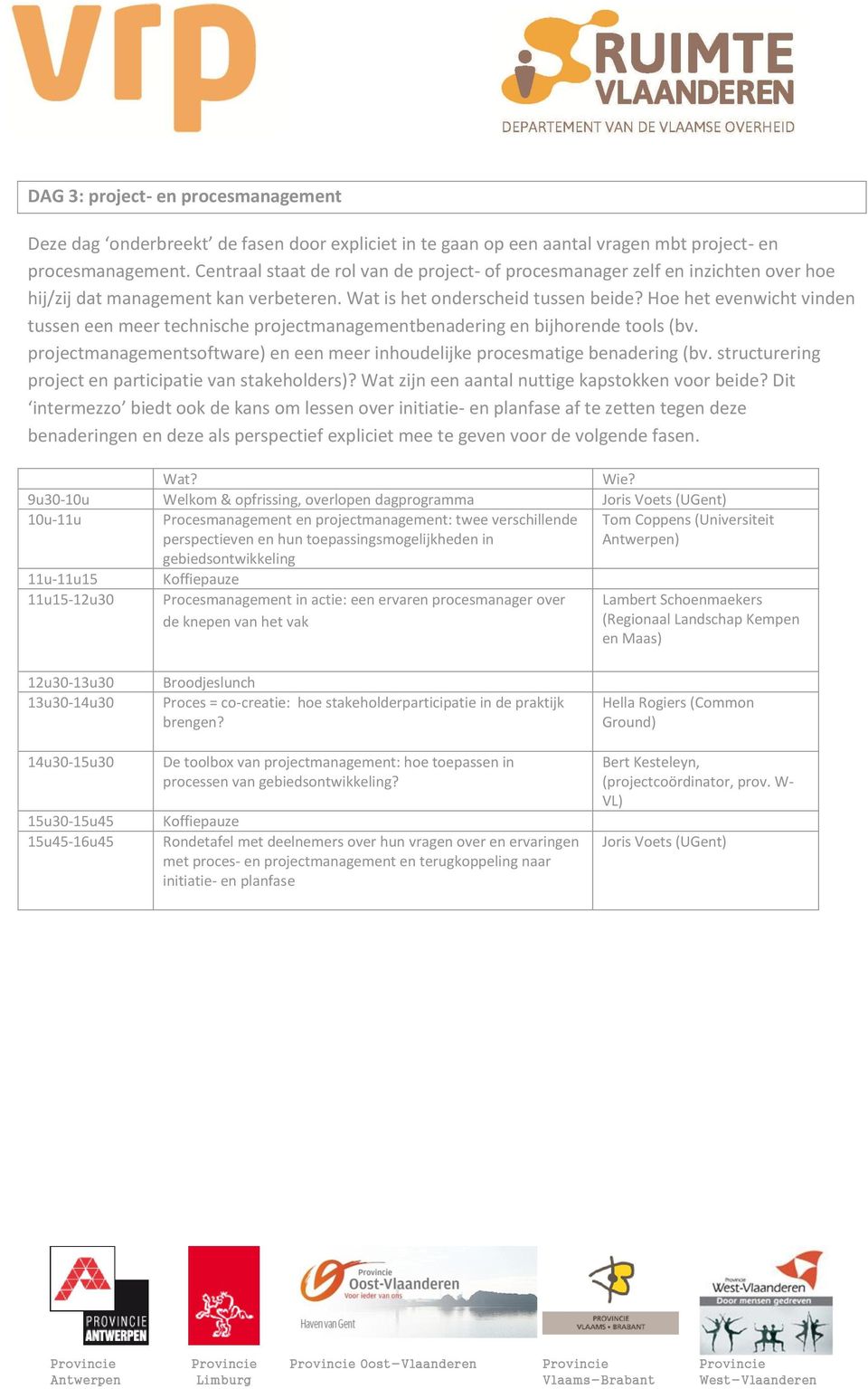 Hoe het evenwicht vinden tussen een meer technische projectmanagementbenadering en bijhorende tools (bv. projectmanagementsoftware) en een meer inhoudelijke procesmatige benadering (bv.