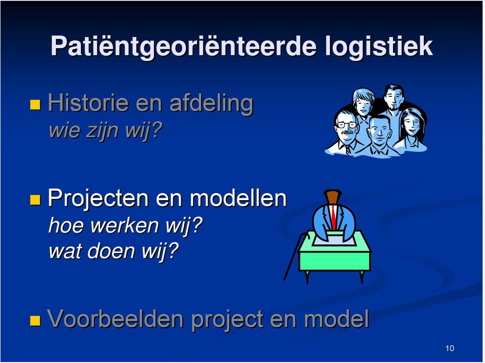 wij? Projecten en modellen hoe werken wij?