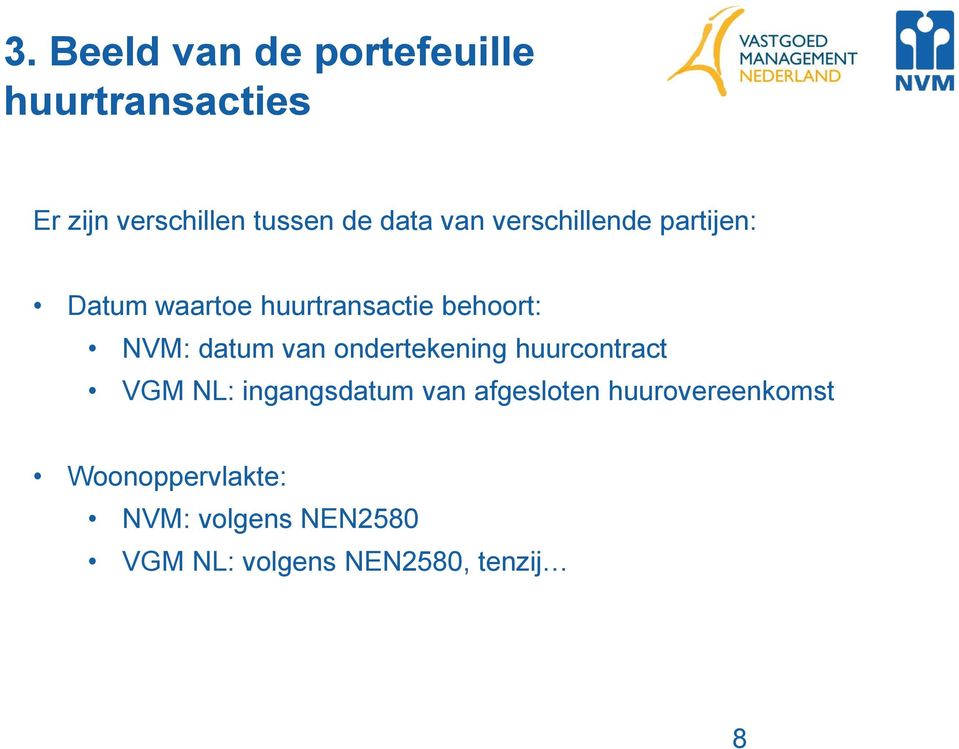 datum van ondertekening huurcontract VGM NL: ingangsdatum van afgesloten