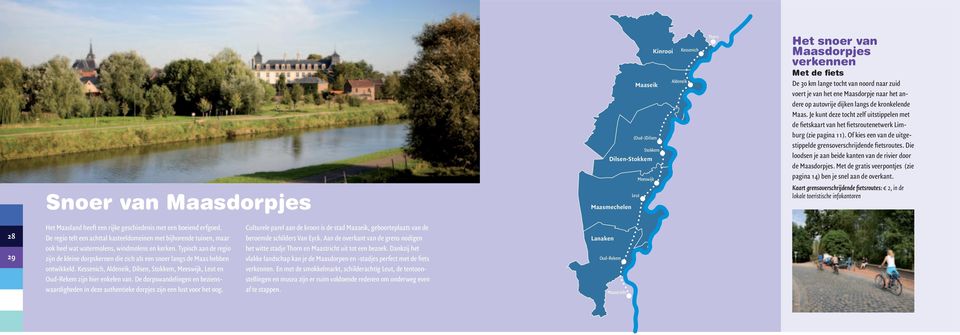 Je kunt deze tocht zelf uitstippelen met de fietskaart van het fietsroutenetwerk Limburg (zie pagina 11). Of kies een van de uitgestippelde grensoverschrijdende fietsroutes.