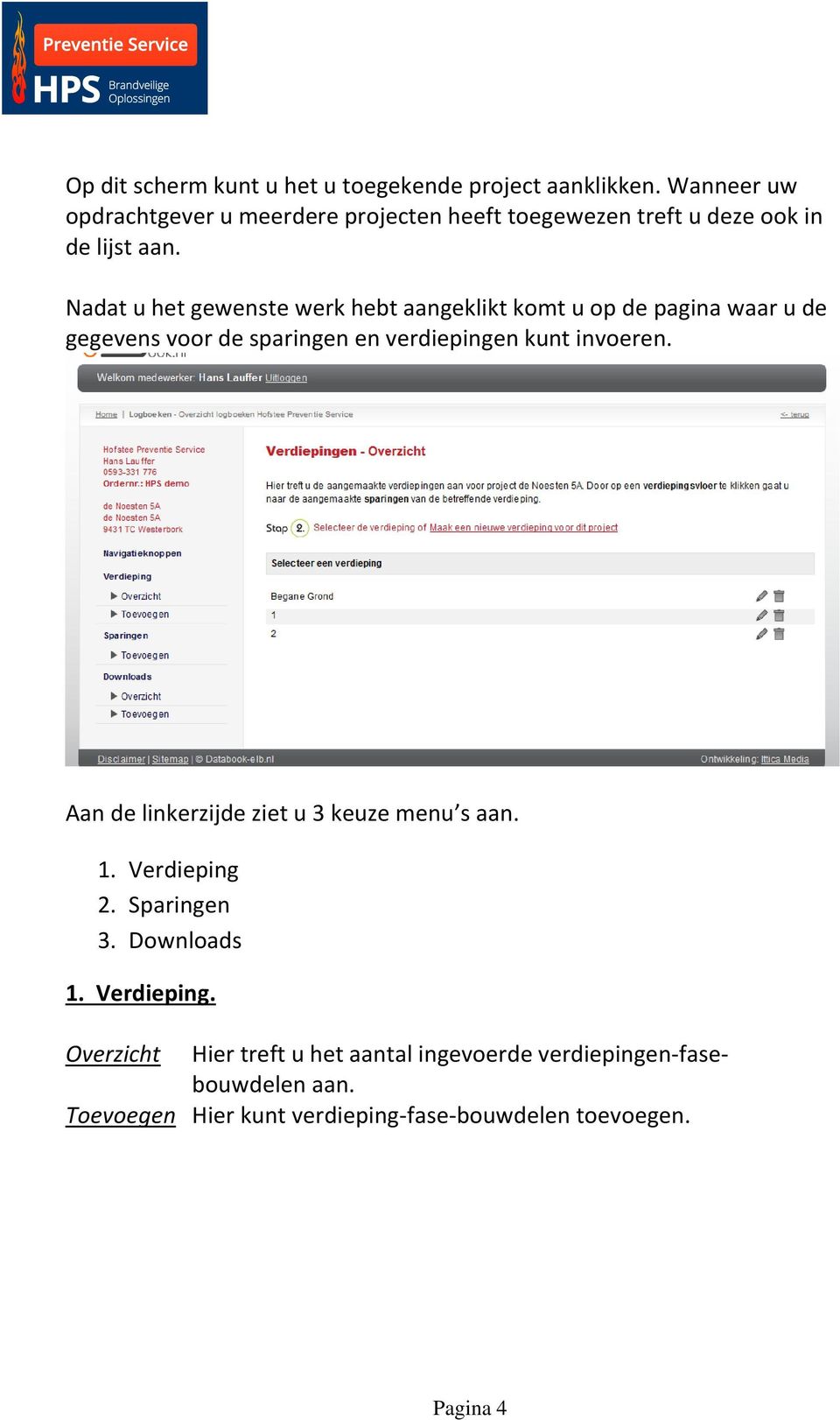 Nadat u het gewenste werk hebt aangeklikt komt u op de pagina waar u de gegevens voor de sparingen en verdiepingen kunt invoeren.