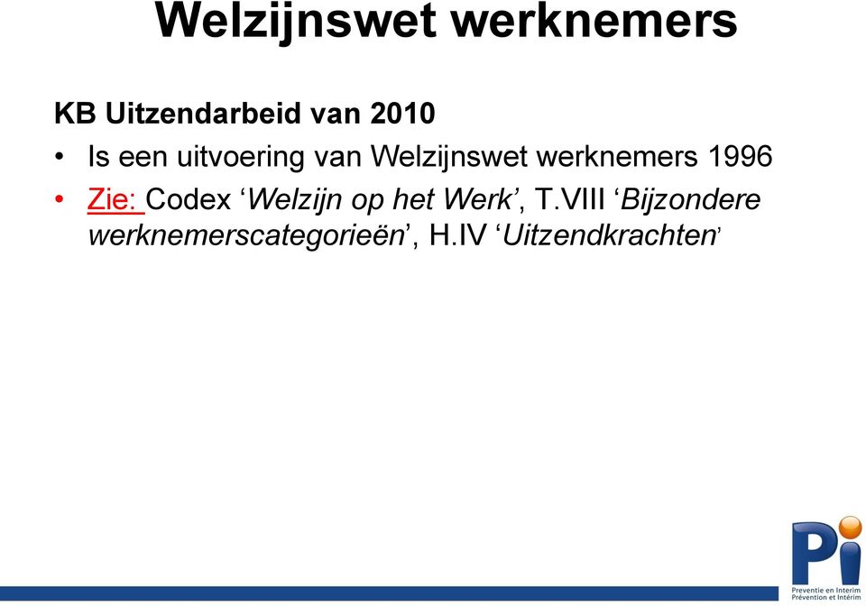 werknemers 1996 Zie: Codex Welzijn op het Werk,