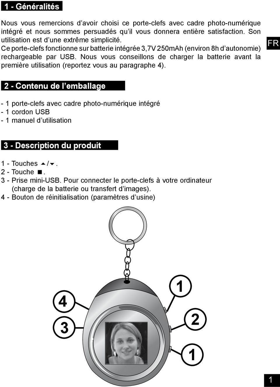 Nous vous conseillons de charger la batterie avant la première utilisation (reportez vous au paragraphe 4).