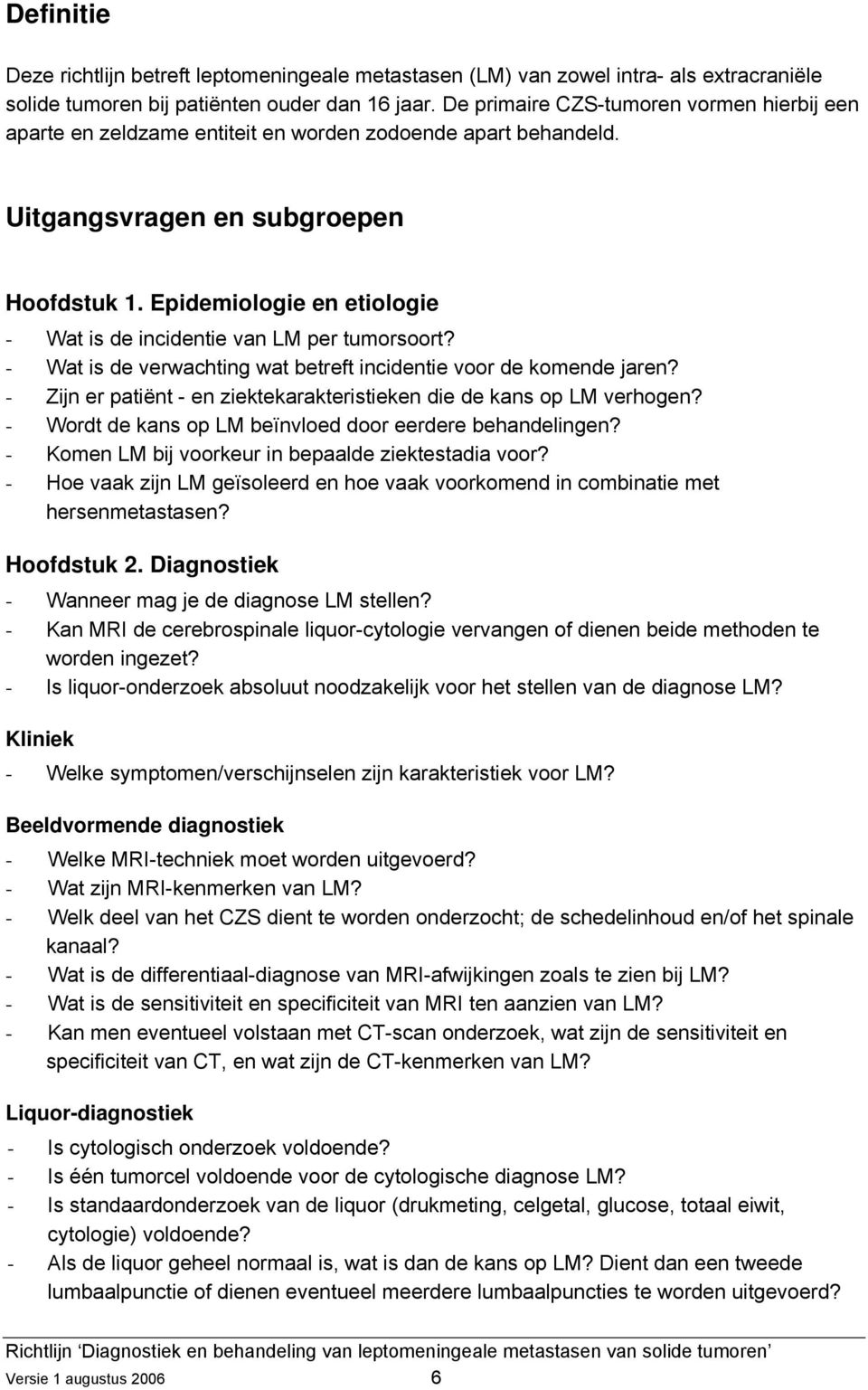 Epidemiologie en etiologie - Wat is de incidentie van LM per tumorsoort? - Wat is de verwachting wat betreft incidentie voor de komende jaren?