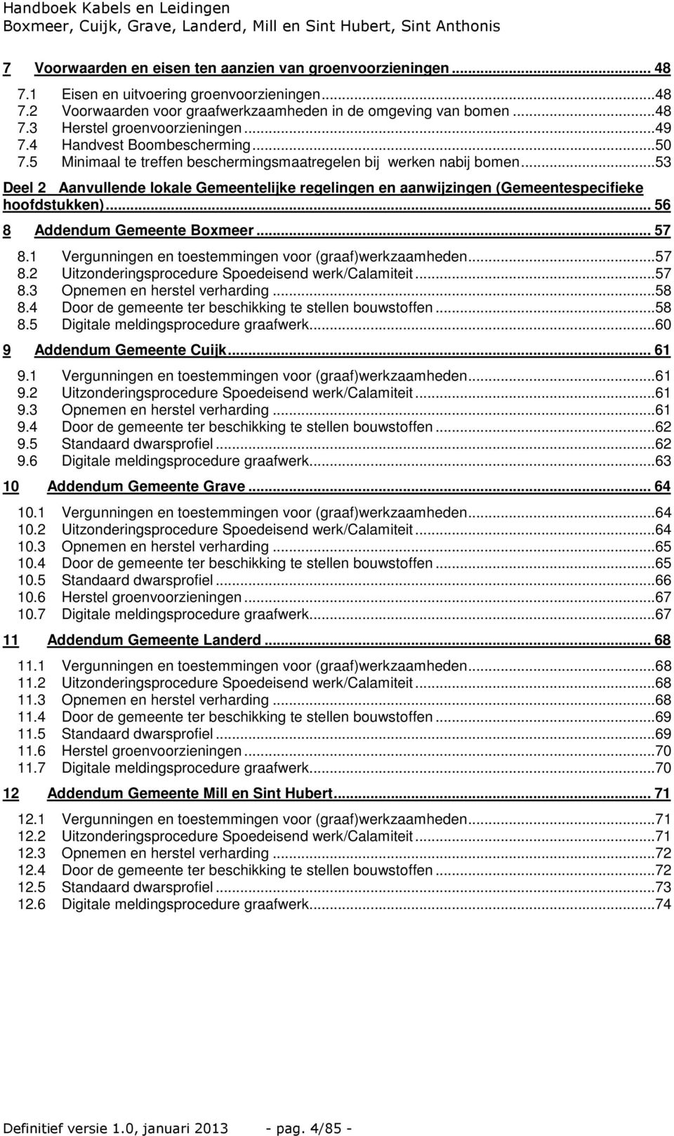 ..53 Deel 2 Aanvullende lokale Gemeentelijke regelingen en aanwijzingen (Gemeentespecifieke hoofdstukken)... 56 8 Addendum Gemeente Boxmeer... 57 8.